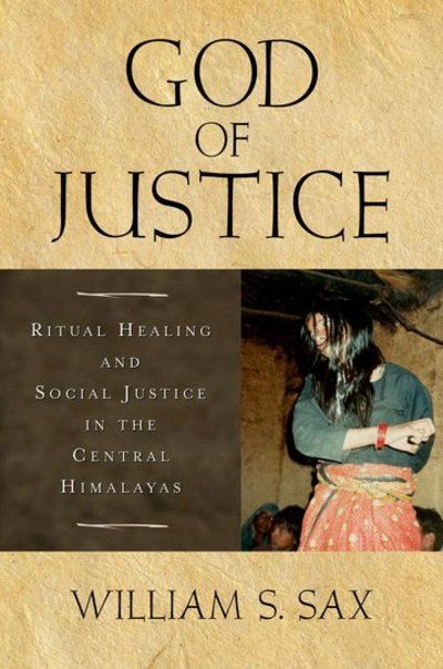 Cover for Sax, William S (Professor Head Department of Anthropology, Professor Head Department of Anthropology, South Asia Institute University of Heidelberg, Germany) · God of Justice: Ritual Healing and Social Justice in the Central Himalayas (Taschenbuch) (2008)