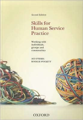 Cover for Agi O'Hara · Skills For Human Service Practice: Skills For Human Service Practice: Working with Individuals, Groups and Communities, 2nd Edition - Skills For Human Service Practice (Paperback Book) [2 Revised edition] (2011)