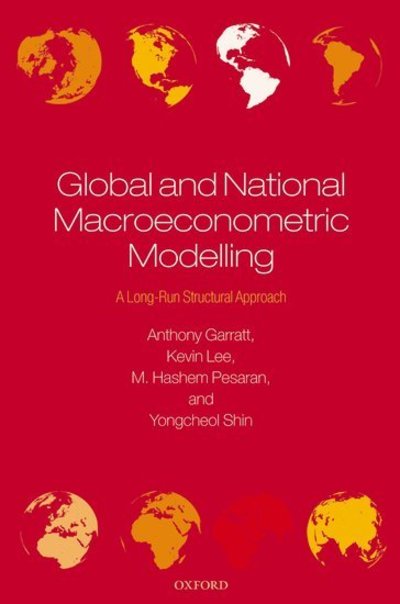 Cover for Garratt, Anthony (Senior Lecturer, Birkbeck College, University of London) · Global and National Macroeconometric Modelling: A Long-Run Structural Approach (Hardcover Book) (2006)