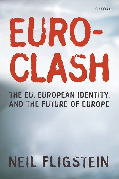 Cover for Fligstein, Neil (Class of 1939 Professor in the Department of Sociology, University of California, Berkeley) · Euroclash: The EU, European Identity, and the Future of Europe (Paperback Book) (2009)