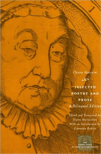 Cover for Chiara Matraini · Selected Poetry and Prose: A Bilingual Edition - The Other Voice in Early Modern Europe: The Toronto Series (Taschenbuch) (2007)