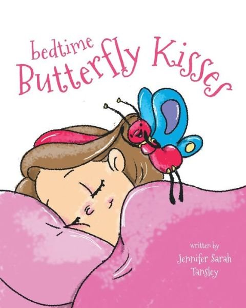Cover for Jennifer Sarah Tansley · Bedtime Butterfly Kisses (Paperback Book) (2018)