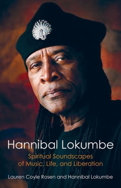 Cover for Lauren Coyle Rosen · Hannibal Lokumbe: Spiritual Soundscapes of Music, Life, and Liberation - Black Lives in the Diaspora: Past / Present / Future (Hardcover Book) (2024)