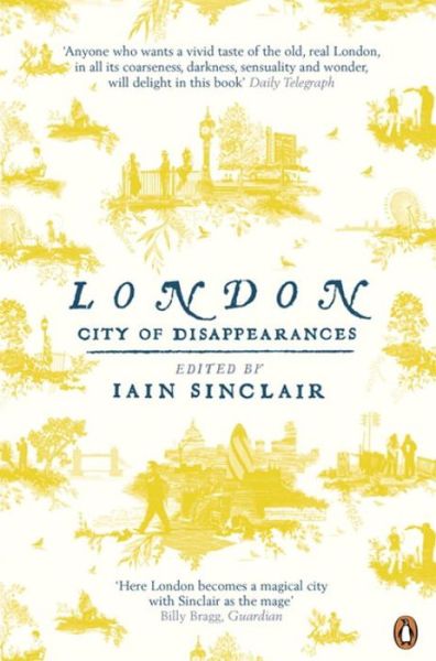 Cover for Iain Sinclair · London: City of Disappearances (Paperback Book) (2012)