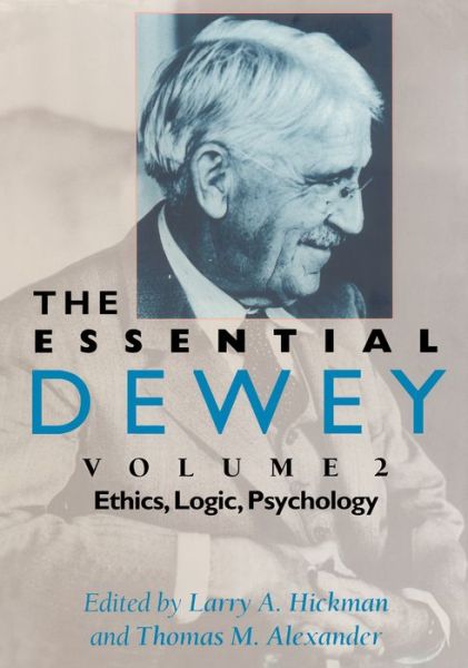 Cover for Larry Hickman · The Essential Dewey, Volume 2: Ethics, Logic, Psychology (Paperback Book) (2009)