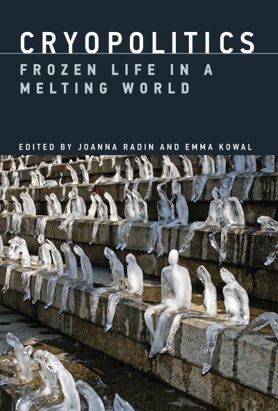 Cryopolitics: Frozen Life in a Melting World - Cryopolitics -  - Books - MIT Press Ltd - 9780262035859 - March 24, 2017