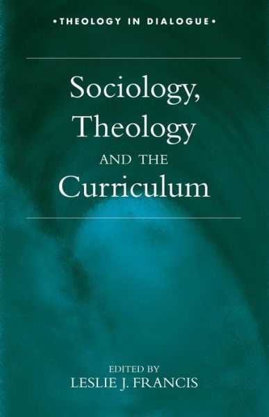 Cover for Revd Canon Leslie J. Francis · Sociology, Theology, and the Curriculum - Theology in Dialogue (Paperback Book) (1999)