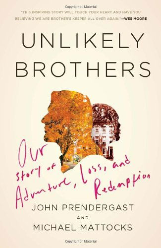 Cover for Michael Mattocks · Unlikely Brothers: Our Story of Adventure, Loss, and Redemption (Paperback Book) [Reprint edition] (2012)