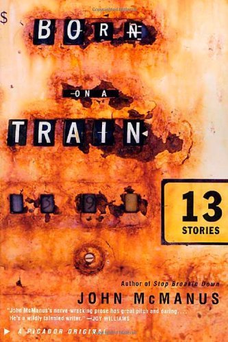 Cover for John Mcmanus · Born on a Train: 13 Stories (Taschenbuch) [First edition] (2003)