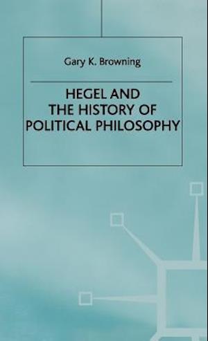 Cover for Gary Browning · Hegel and the History of Political Philosophy (Hardcover Book) (1999)