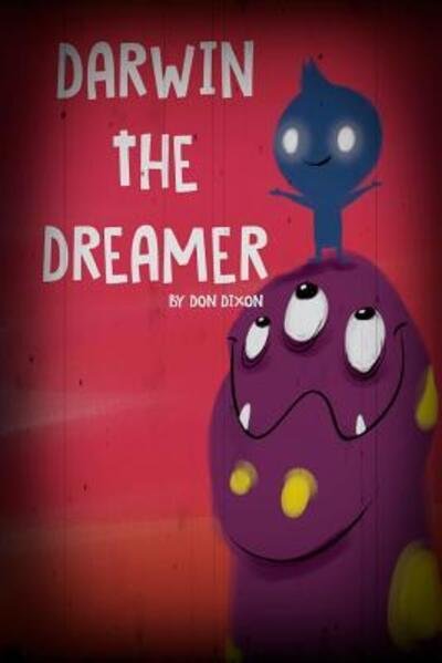 Darwin the Dreamer - Don Dixon - Books - Lulu.com - 9780359481859 - March 5, 2019