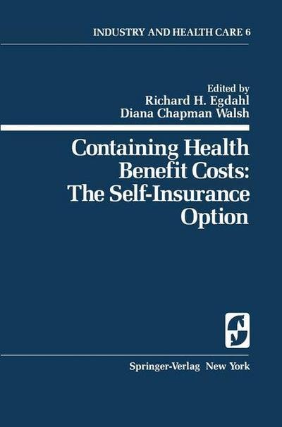 Cover for R H Egdahl · Containing Health Benefit Costs: The Self-Insurance Option - Springer Series on Industry and Health Care (Pocketbok) [Softcover reprint of the original 1st ed. 1979 edition] (1979)