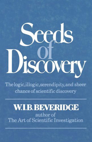 W.I.B. Beveridge · Seeds of Discovery: The Logic, Illogic, Serendipity, and Sheer Chance of Scientific Discovery (Taschenbuch) (2024)