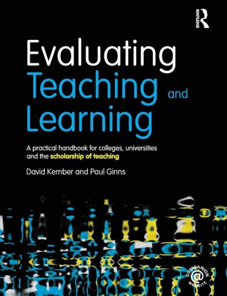Evaluating Teaching and Learning: A practical handbook for colleges, universities and the scholarship of teaching - Kember, David (University of Hong Kong, Hong Kong) - Kirjat - Taylor & Francis Ltd - 9780415598859 - torstai 15. joulukuuta 2011