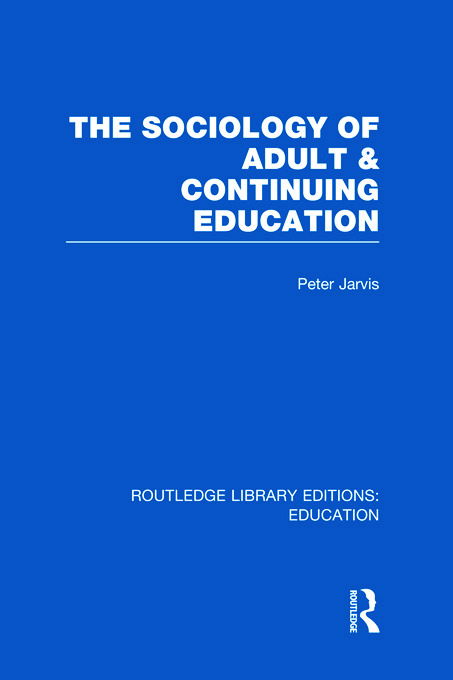 Cover for Jarvis, Peter (University of Surrey, UK) · The Sociology of Adult &amp; Continuing Education - Routledge Library Editions: Education (Hardcover Book) (2011)