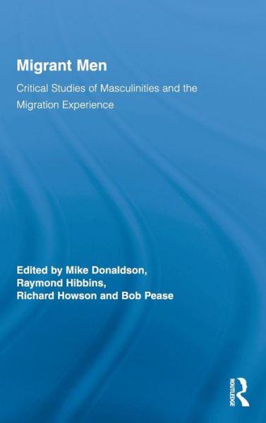 Cover for Howson Richard · Migrant Men: Critical Studies of Masculinities and the Migration Experience - Routledge Research in Gender and Society (Hardcover Book) (2009)