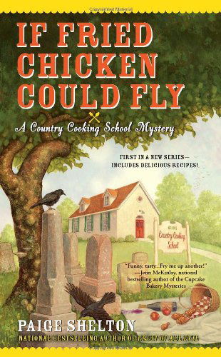 If Fried Chicken Could Fly - Country Cooking School Mystery - Paige Shelton - Books - Penguin Putnam Inc - 9780425245859 - January 3, 2012