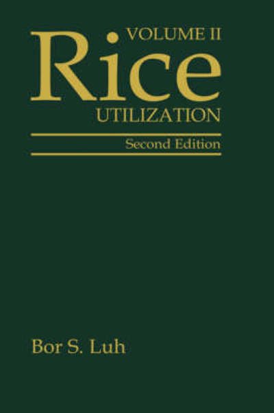 Cover for Bor S. Luh · Rice: Utilization (Hardcover Book) [2nd Ed. 1991 edition] (1991)