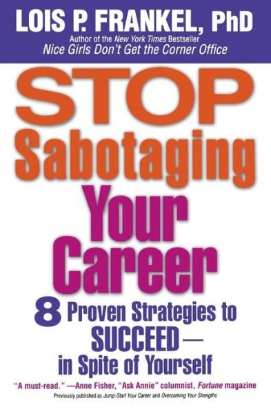 Cover for Lois P. Frankel · Stop Sabotaging Your Career: 8 Proven Strategies to Succeed - In Spite of Yourself (Paperback Book) (2007)