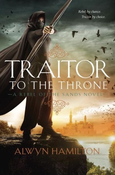 Cover for Alwyn Hamilton · Traitor to the Throne (Bound Book) (2017)