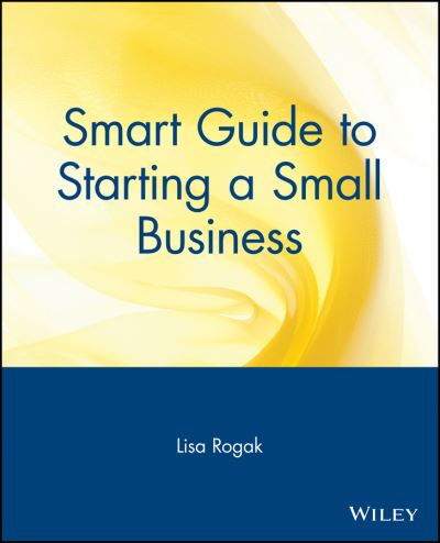 Cover for Lisa Rogak · Smart Guide to Starting a Small Business - The Smart Guides Series (Paperback Book) (1999)