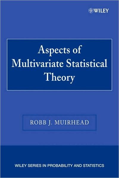 Cover for Muirhead, Robb J. (University of Michigan, Ann Arbor) · Aspects of Multivariate Statistical Theory - Wiley Series in Probability and Statistics (Pocketbok) [2 Revised edition] (2005)