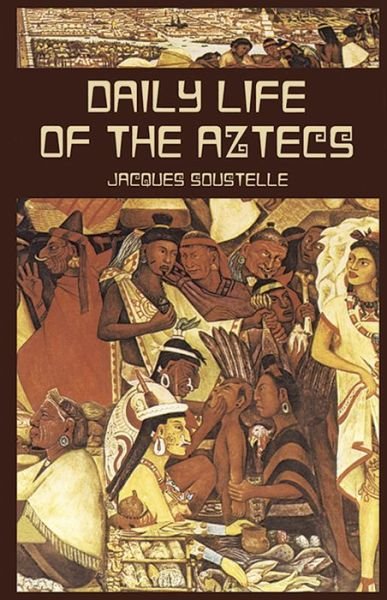 Cover for Jacques Soustelle · Daily Life of the Aztecs (Native American) (Paperback Book) (2011)