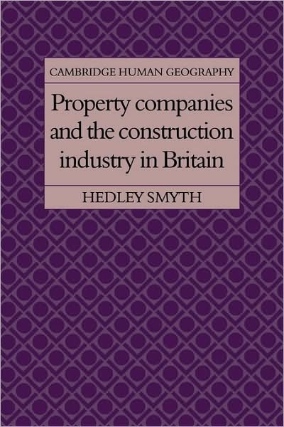 Cover for Hedley Smyth · Property Companies and the Construction Industry in Britain - Cambridge Human Geography (Pocketbok) (2009)