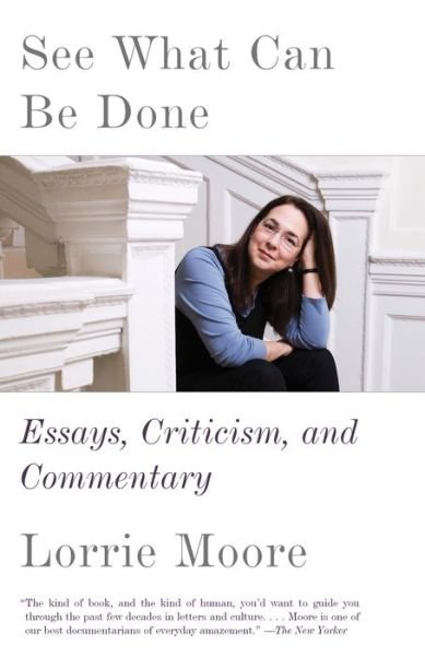 Cover for Lorrie Moore · See What Can Be Done: Essays, Criticism, and Commentary (Paperback Bog) (2019)
