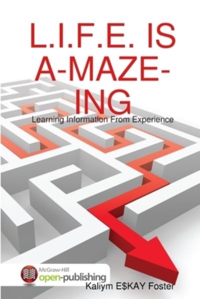 Cover for Kaliym Foster · L. I. F. E. Is A-Maze-Ing (Book) (2010)