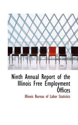 Cover for Illinois Bureau of Labor Statistics · Ninth Annual Report of the Illinois Free Employment Offices (Paperback Book) (2008)