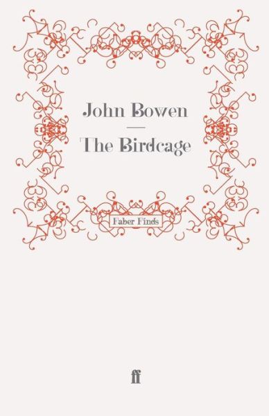 Cover for John Bowen · The Birdcage (Paperback Book) [Main edition] (2008)