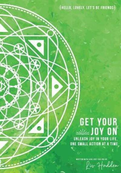 Cover for Liv Hadden · Get Your Joy On : Unleash Joy in Your Life, One Small Action at a Time (Pocketbok) (2019)