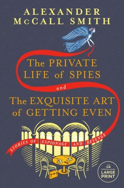 Private Life of Spies and the Exquisite Art of Getting Even - Alexander McCall Smith - Bøger - Diversified Publishing - 9780593683859 - 9. maj 2023