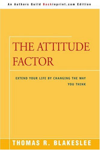 Cover for Thomas Blakeslee · The Attitude Factor: Extend Your Life by Changing the Way You Think (Paperback Book) (2004)