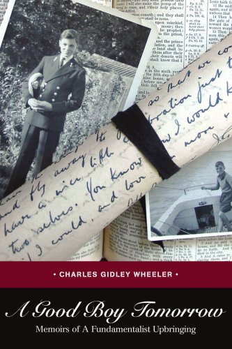 Cover for Charles Wheeler · A Good Boy Tomorrow: Memoirs of a Fundamentalist Upbringing (Taschenbuch) (2007)