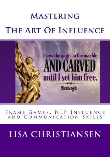 Cover for Lisa Christine Christiansen · Mastering the Art of Influence: Nlp Made Easy (Taschenbuch) (2003)