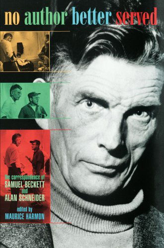 No Author Better Served: The Correspondence of Samuel Beckett and Alan Schneider - Samuel Beckett - Books - Harvard University Press - 9780674003859 - October 2, 2000