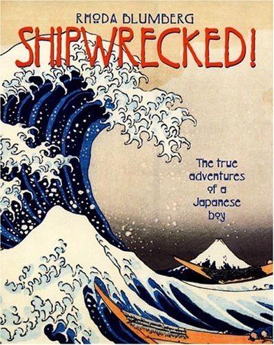 Shipwrecked!: The True Adventures of a Japanese Boy - Rhoda Blumberg - Livros - HarperCollins - 9780688174859 - 7 de janeiro de 2003