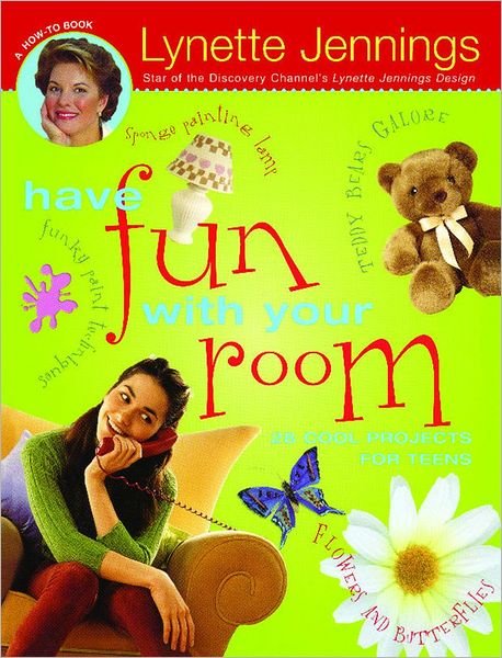 Cover for Lynette Jennings · Have Fun with Your Room : 28 Cool Projects for Teens (Paperback Book) (2001)