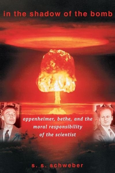 Cover for S. S. Schweber · In the Shadow of the Bomb: Oppenheimer, Bethe, and the Moral Responsibility of the Scientist - Princeton Series in Physics (Paperback Book) (2007)