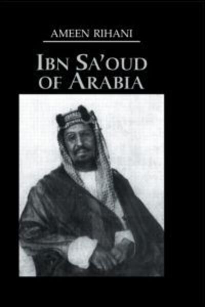 Cover for Ameen Rihani · Ibn Sa'Oud Of Arabia (Gebundenes Buch) (2005)