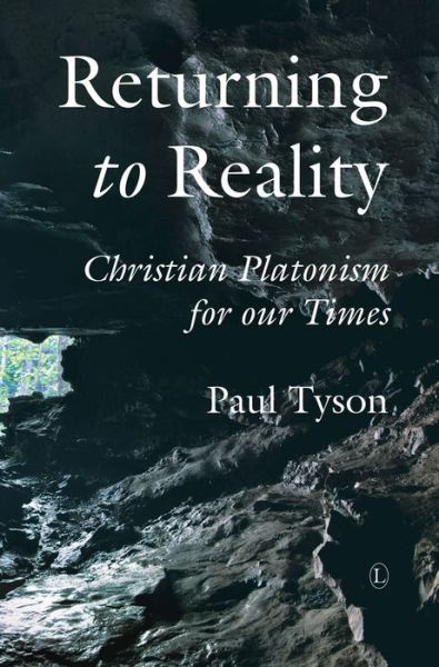 Cover for Paul Tyson · Returning to Reality: Christian Platonism for our Times (Paperback Book) (2015)