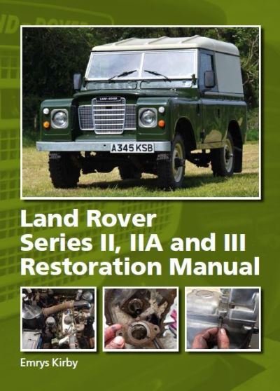 Cover for Emrys Kirby · Land Rover Series II,IIA and III Restoration Manual (Hardcover Book) (2023)