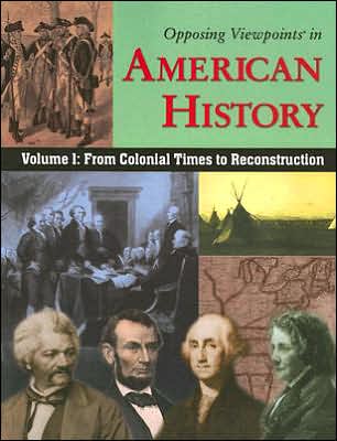 Opposing Viewpoints in American History, Volume 1: from Colonial Times to Reconstruction - William Dudley - Books - Greenhaven Press - 9780737731859 - December 1, 2006