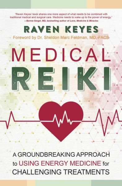 Cover for Raven Keyes · Medical Reiki: A Groundbreaking Approach to Using Energy Medicine for Challenging Treatments (Paperback Book) (2021)