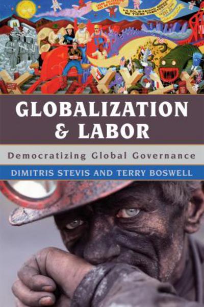 Globalization and Labor: Democratizing Global Governance - Dimitris Stevis - Books - Bloomsbury Publishing Plc - 9780742537859 - July 9, 2007