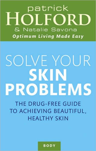 Solve Your Skin Problems - Patrick Holford - Books - Little, Brown Book Group - 9780749921859 - August 6, 2009