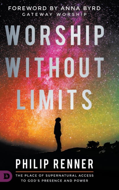 Cover for Philip Renner · Worship Without Limits: The Place of Supernatural Access to God's Presence and Power (Hardcover Book) (2019)