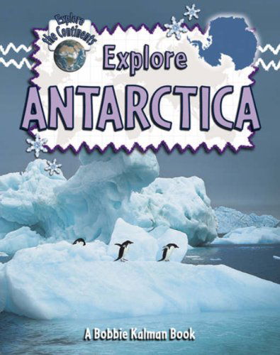 Cover for Bobbie Kalman · Explore Antarctica - Explore the Continents (Paperback Bog) (2007)